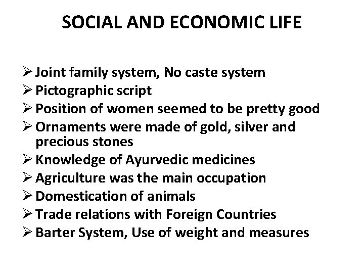 SOCIAL AND ECONOMIC LIFE Ø Joint family system, No caste system Ø Pictographic script