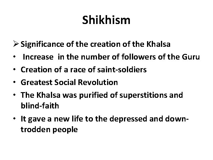 Shikhism Ø Significance of the creation of the Khalsa • Increase in the number