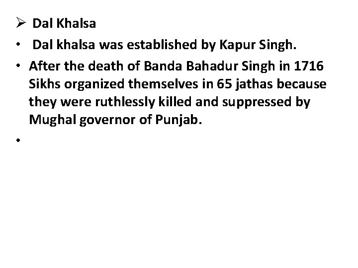 Ø Dal Khalsa • Dal khalsa was established by Kapur Singh. • After the