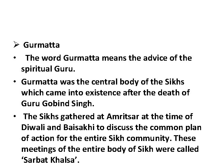Ø Gurmatta • The word Gurmatta means the advice of the spiritual Guru. •