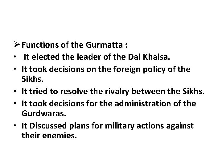 Ø Functions of the Gurmatta : • It elected the leader of the Dal