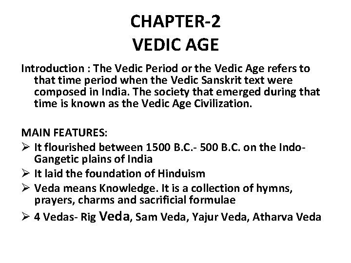 CHAPTER-2 VEDIC AGE Introduction : The Vedic Period or the Vedic Age refers to