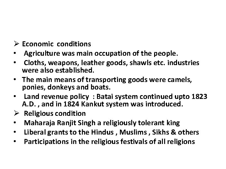 Ø Economic conditions • Agriculture was main occupation of the people. • Cloths, weapons,