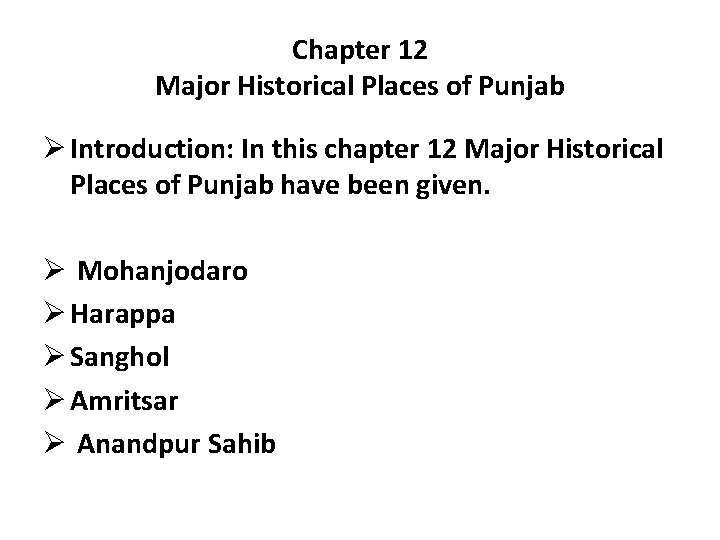 Chapter 12 Major Historical Places of Punjab Ø Introduction: In this chapter 12 Major