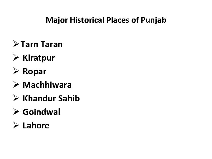 Major Historical Places of Punjab Ø Tarn Taran Ø Kiratpur Ø Ropar Ø Machhiwara