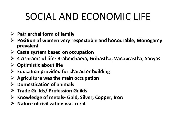 SOCIAL AND ECONOMIC LIFE Ø Patriarchal form of family Ø Position of women very