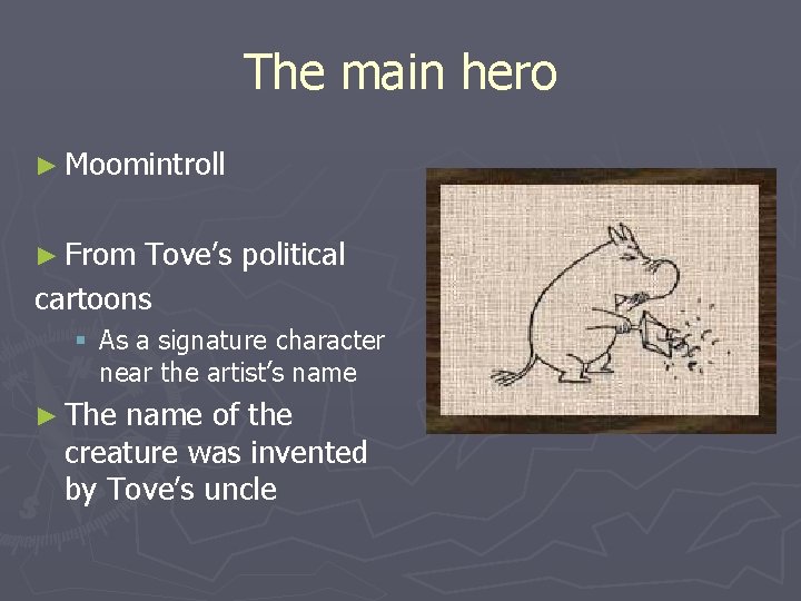 The main hero ► Moomintroll ► From Tove’s political cartoons § As a signature