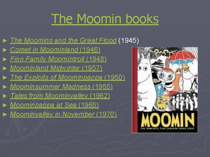 The Moomin books The Moomins and the Great Flood (1945) ► Comet in Moominland