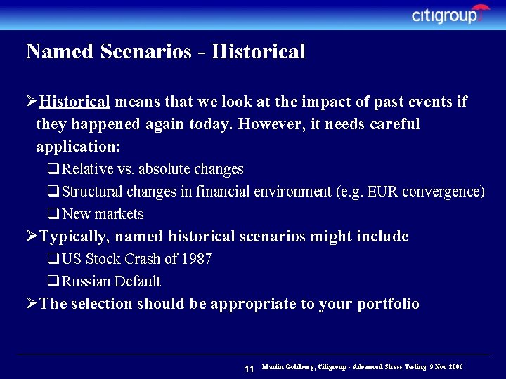 Named Scenarios - Historical ØHistorical means that we look at the impact of past