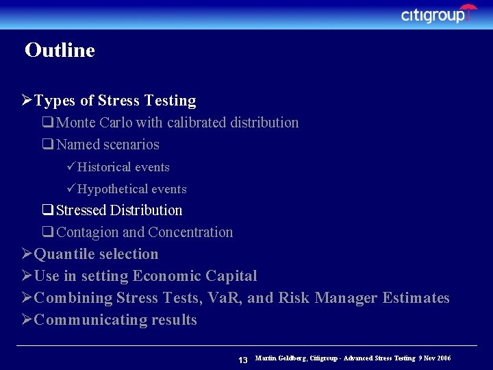 Outline ØTypes of Stress Testing q Monte Carlo with calibrated distribution q Named scenarios