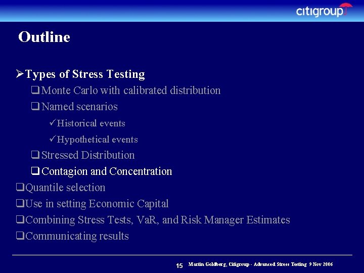 Outline ØTypes of Stress Testing q Monte Carlo with calibrated distribution q Named scenarios