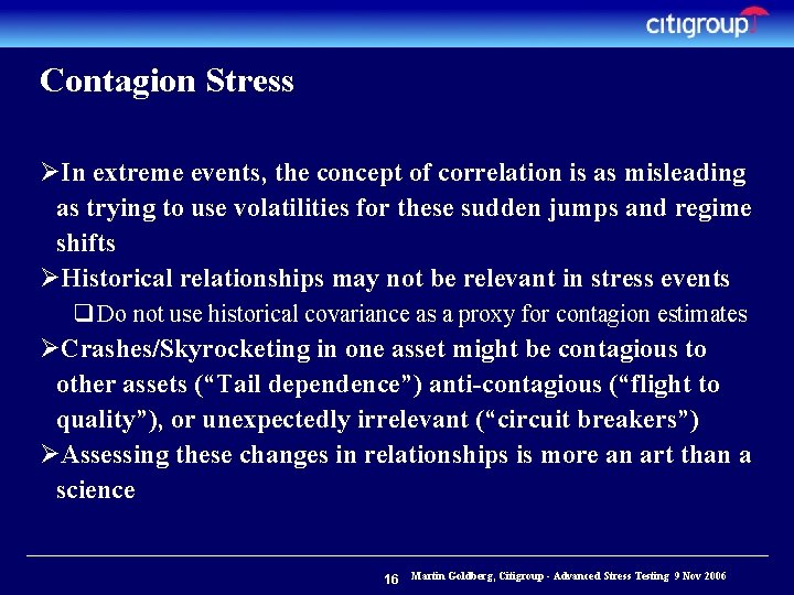 Contagion Stress ØIn extreme events, the concept of correlation is as misleading as trying