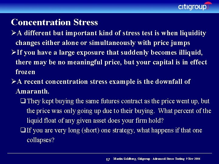 Concentration Stress ØA different but important kind of stress test is when liquidity changes