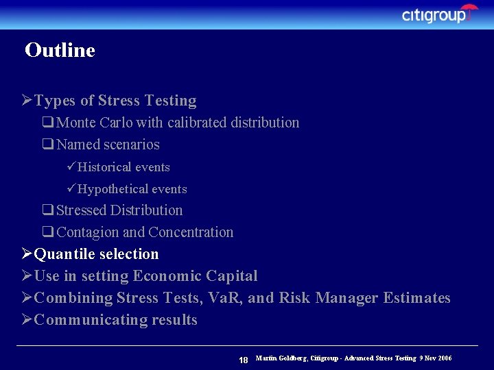 Outline ØTypes of Stress Testing q Monte Carlo with calibrated distribution q Named scenarios