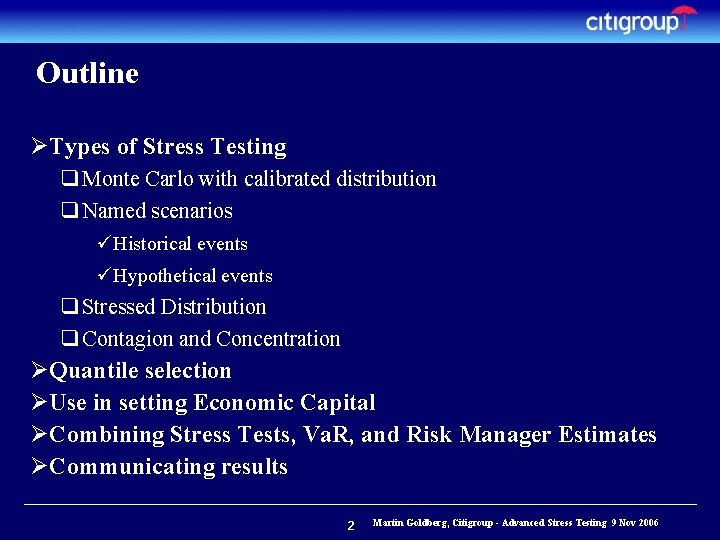 Outline ØTypes of Stress Testing q Monte Carlo with calibrated distribution q Named scenarios