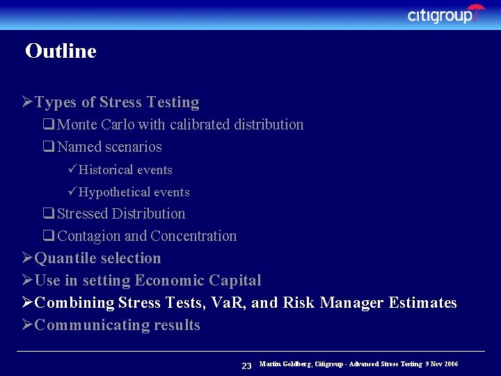 Outline ØTypes of Stress Testing q Monte Carlo with calibrated distribution q Named scenarios