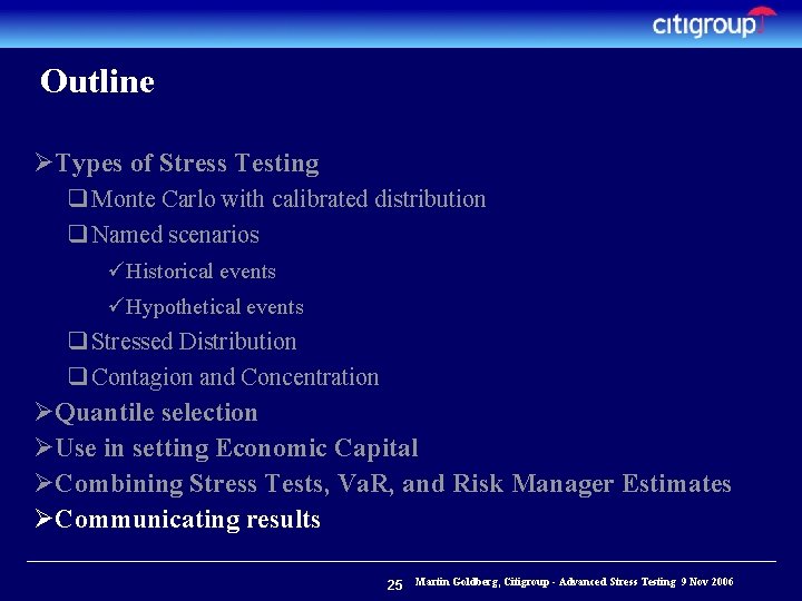 Outline ØTypes of Stress Testing q Monte Carlo with calibrated distribution q Named scenarios