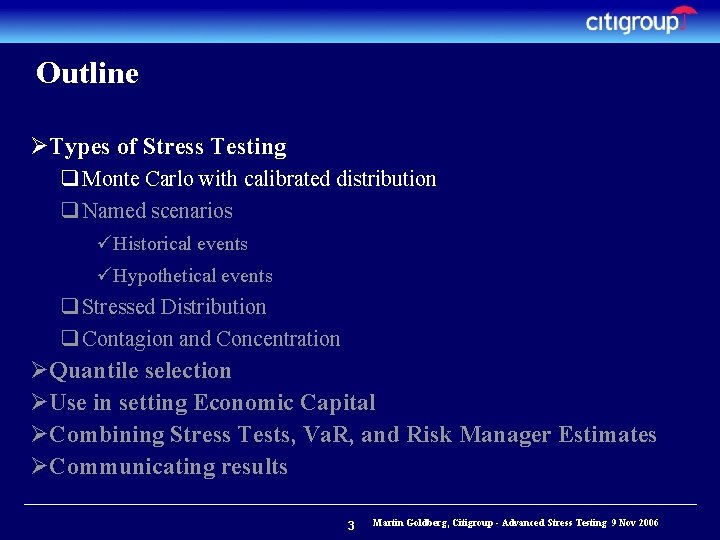 Outline ØTypes of Stress Testing q Monte Carlo with calibrated distribution q Named scenarios