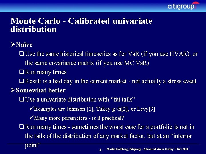 Monte Carlo - Calibrated univariate distribution ØNaïve q Use the same historical timeseries as