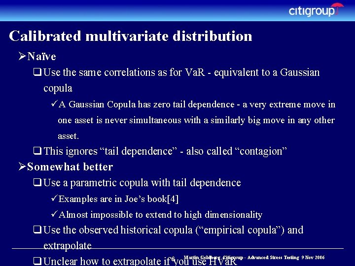 Calibrated multivariate distribution ØNaïve q Use the same correlations as for Va. R -