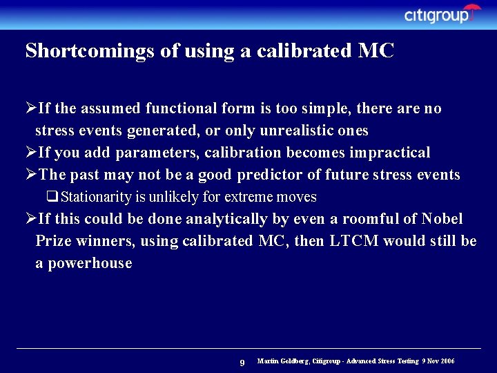 Shortcomings of using a calibrated MC ØIf the assumed functional form is too simple,