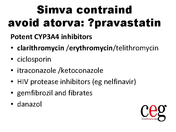 Simva contraind avoid atorva: ? pravastatin Potent CYP 3 A 4 inhibitors • clarithromycin