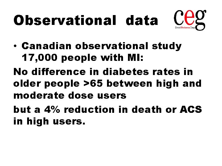 Observational data • Canadian observational study 17, 000 people with MI: No difference in