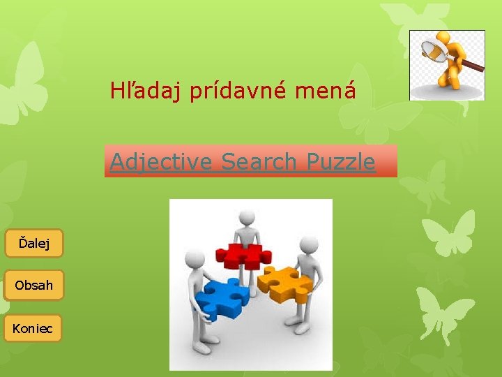 Hľadaj prídavné mená Adjective Search Puzzle Ďalej Obsah Späť Koniec 