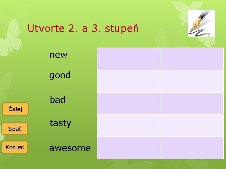 Utvorte 2. a 3. stupeň new good bad Ďalej Späť Koniec tasty awesome 