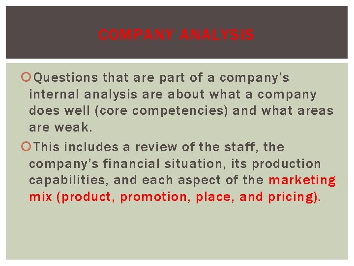COMPANY ANALYSIS Questions that are part of a company’s internal analysis are about what