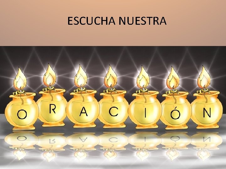 ESCUCHA NUESTRA ESCUCHA NUESTRA