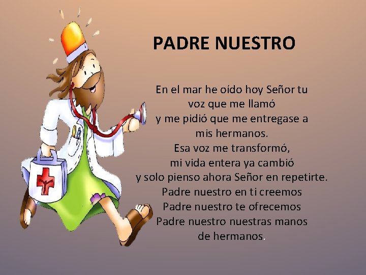 PADRE NUESTRO En el mar he oído hoy Señor tu voz que me llamó PADRE NUESTRO En el mar he oído hoy Señor tu voz que me llamó
