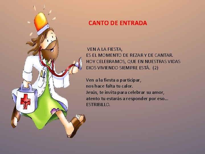 CANTO DE ENTRADA VEN A LA FIESTA, ES EL MOMENTO DE REZAR Y DE CANTO DE ENTRADA VEN A LA FIESTA, ES EL MOMENTO DE REZAR Y DE
