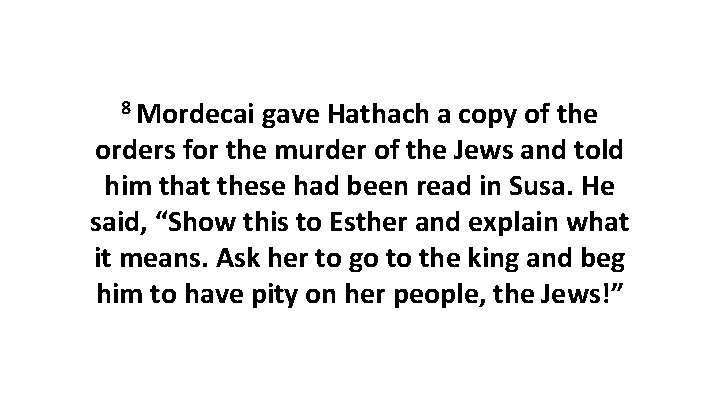 8 Mordecai gave Hathach a copy of the orders for the murder of the