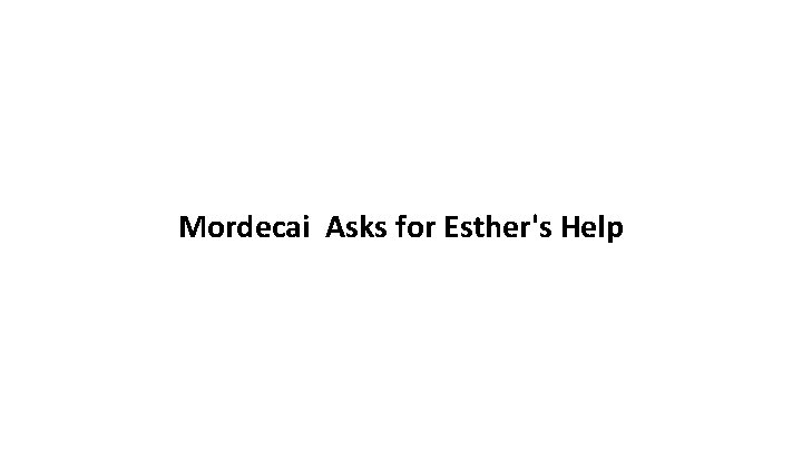 Mordecai Asks for Esther's Help 