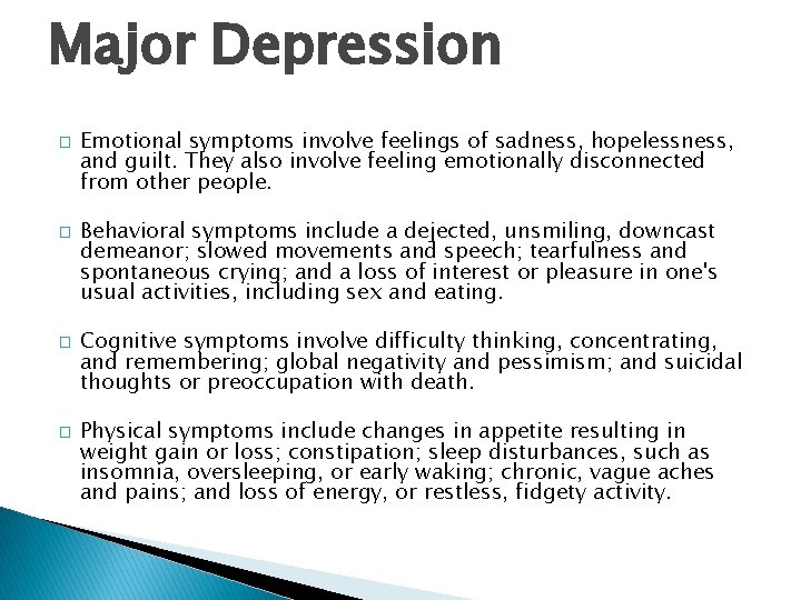 Major Depression � � Emotional symptoms involve feelings of sadness, hopelessness, and guilt. They