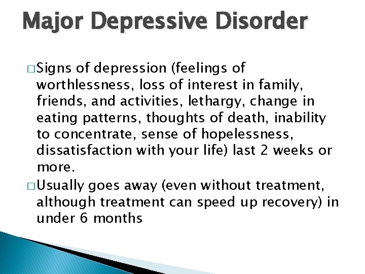 Major Depressive Disorder � Signs of depression (feelings of worthlessness, loss of interest in