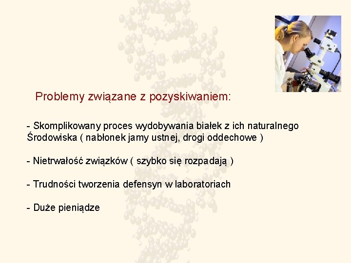 Problemy związane z pozyskiwaniem: - Skomplikowany proces wydobywania białek z ich naturalnego Środowiska (