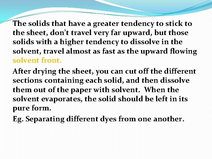The solids that have a greater tendency to stick to the sheet, don’t travel