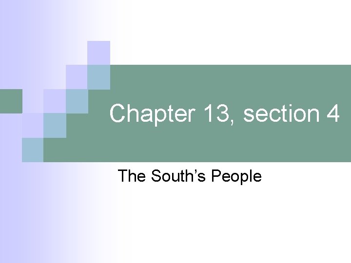 Chapter 13, section 4 The South’s People 