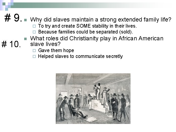 # 9. n Why did slaves maintain a strong extended family life? ¨ ¨