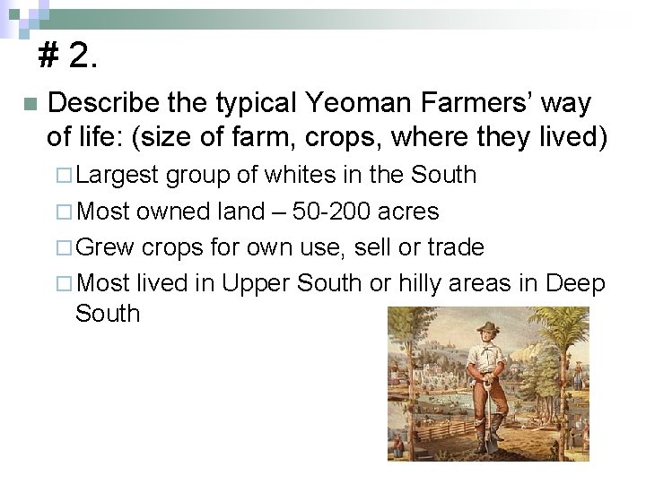# 2. n Describe the typical Yeoman Farmers’ way of life: (size of farm,