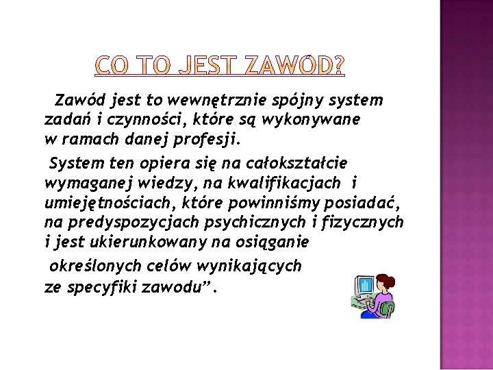 Zawód jest to wewnętrznie spójny system zadań i czynności, które są wykonywane w ramach