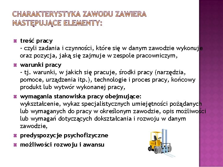  treść pracy – czyli zadania i czynności, które się w danym zawodzie wykonuje