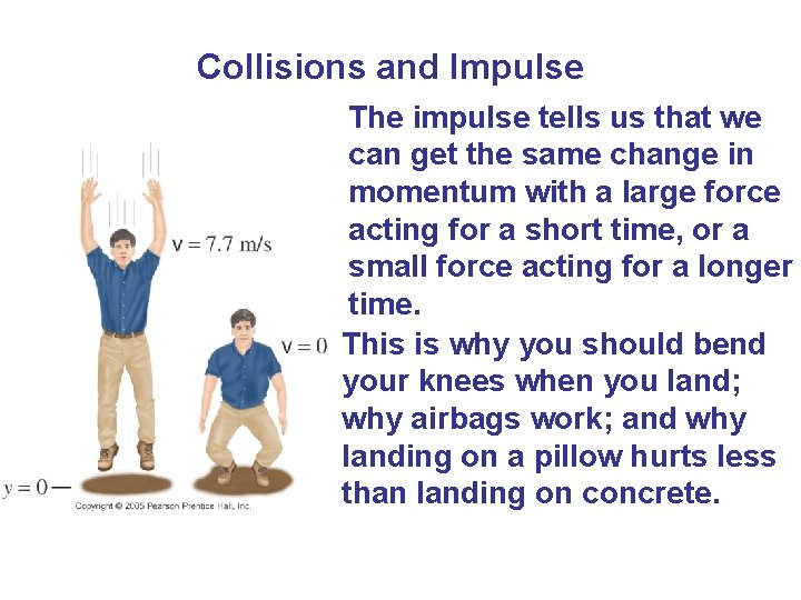 Collisions and Impulse The impulse tells us that we can get the same change Collisions and Impulse The impulse tells us that we can get the same change