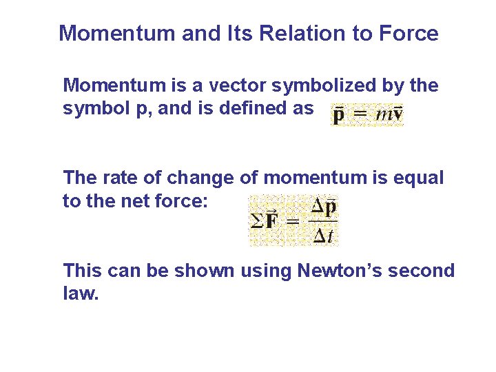 Momentum and Its Relation to Force Momentum is a vector symbolized by the symbol Momentum and Its Relation to Force Momentum is a vector symbolized by the symbol