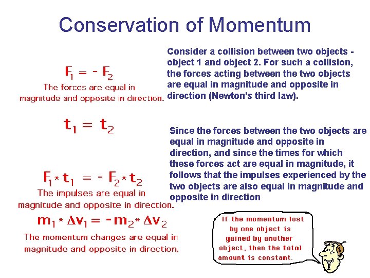 Conservation of Momentum Consider a collision between two objects object 1 and object 2. Conservation of Momentum Consider a collision between two objects object 1 and object 2.