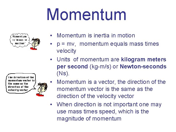 Momentum • Momentum is inertia in motion • p = mv, momentum equals mass Momentum • Momentum is inertia in motion • p = mv, momentum equals mass