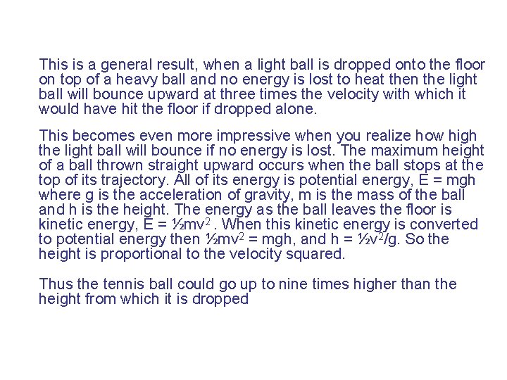This is a general result, when a light ball is dropped onto the floor This is a general result, when a light ball is dropped onto the floor