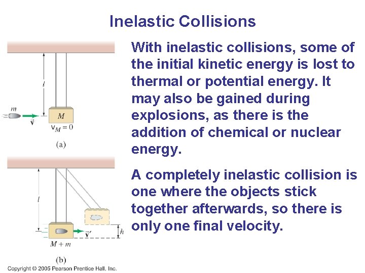 Inelastic Collisions With inelastic collisions, some of the initial kinetic energy is lost to Inelastic Collisions With inelastic collisions, some of the initial kinetic energy is lost to
